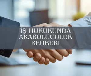 İş davası arabuluculuk ankara