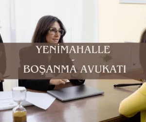 yenimahalle bosanma avukati